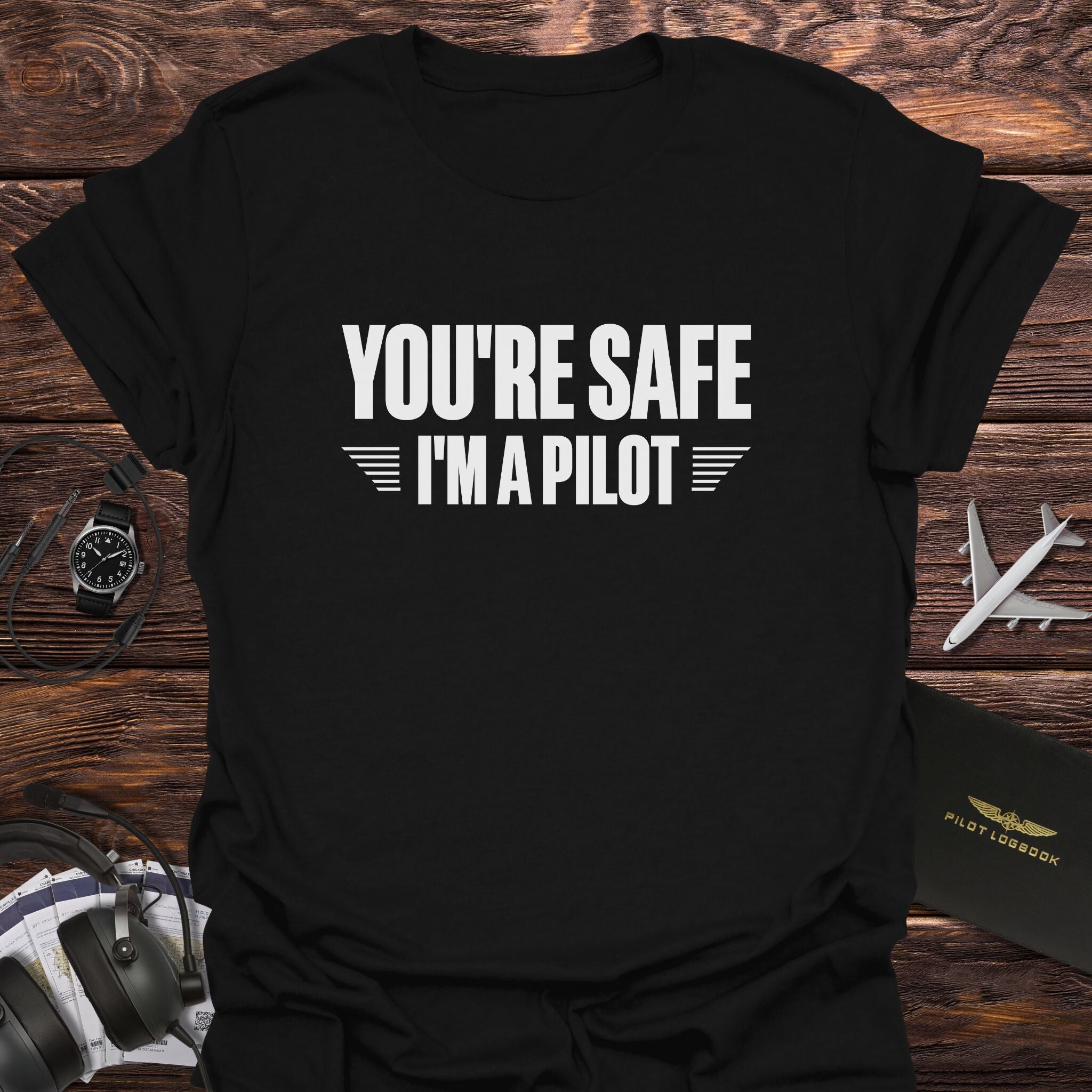 You're Safe I'm a Pilot T-Shirt