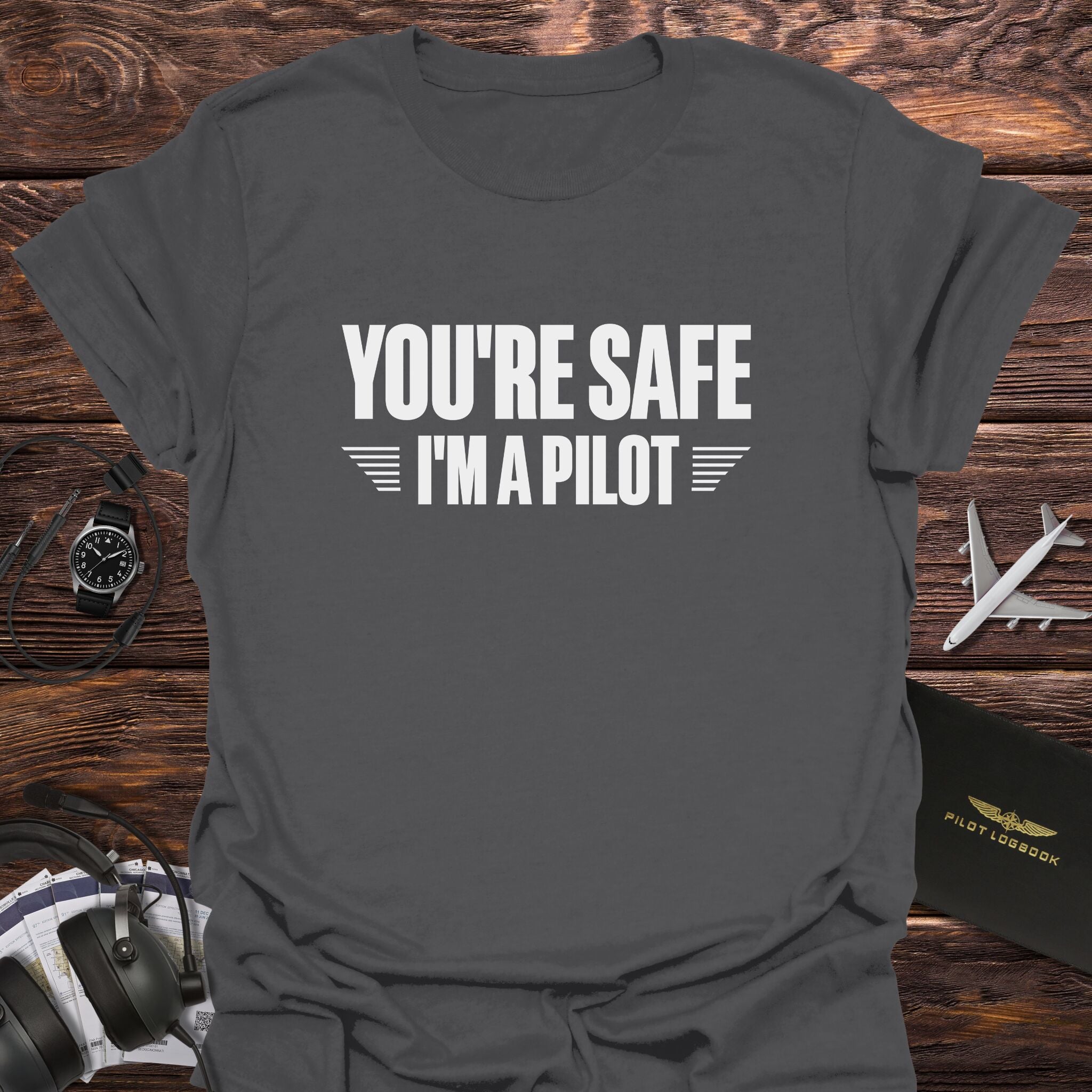 You're Safe I'm a Pilot T-Shirt