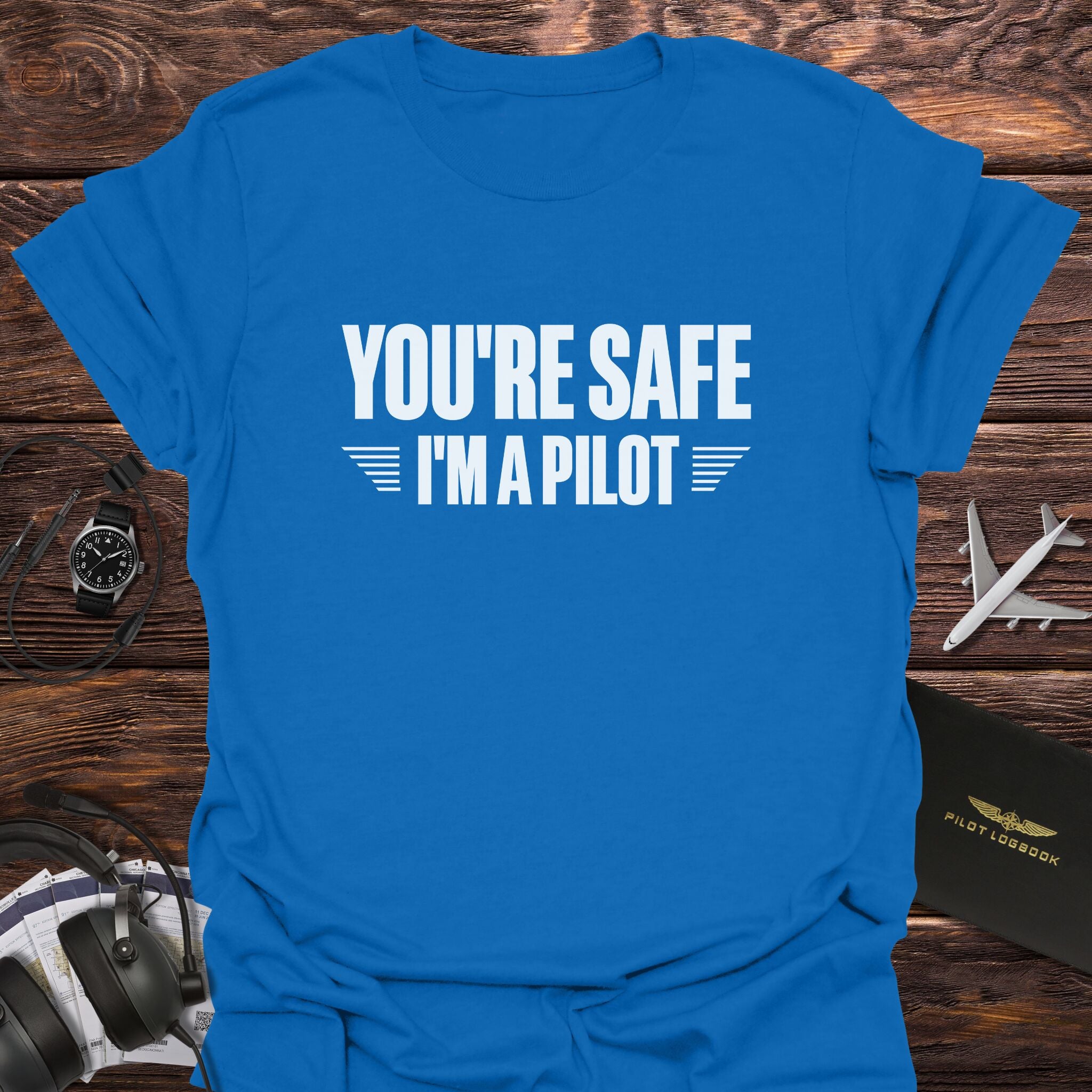 You're Safe I'm a Pilot T-Shirt