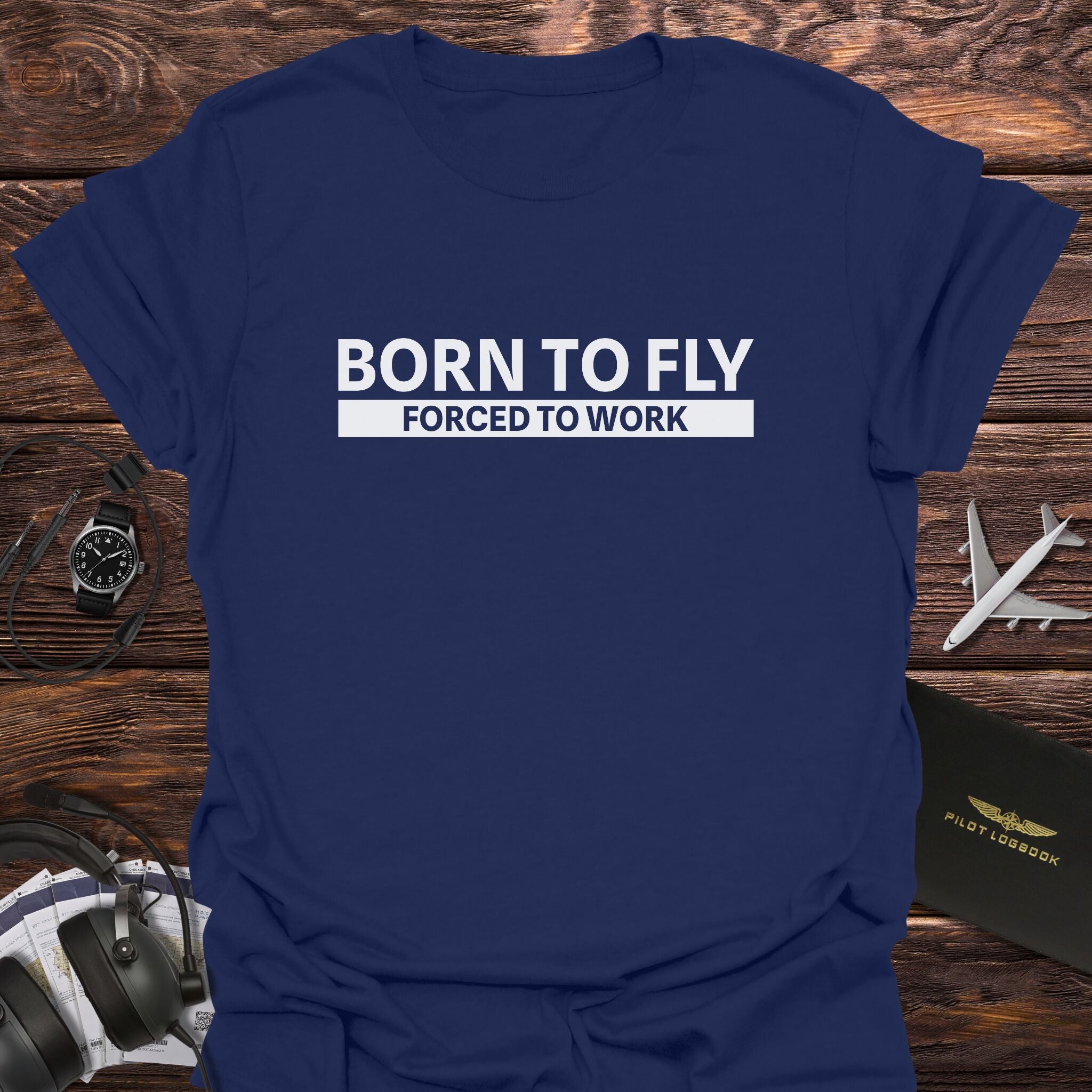 Born to Fly Forced to Work T-Shirt
