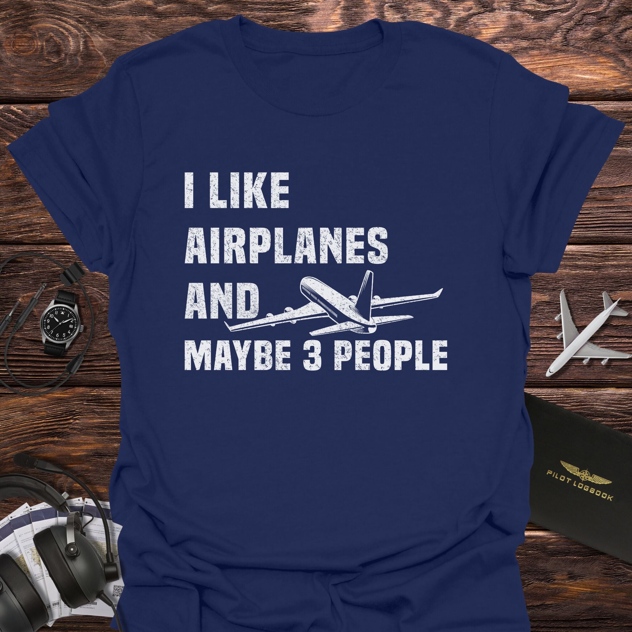 I Like Airplanes and Maybe 3 People T-Shirt