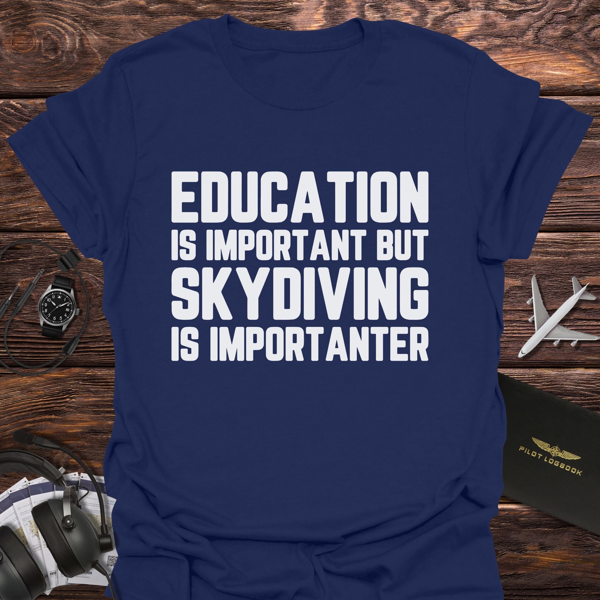 Skydiving Is Importanter T-Shirt