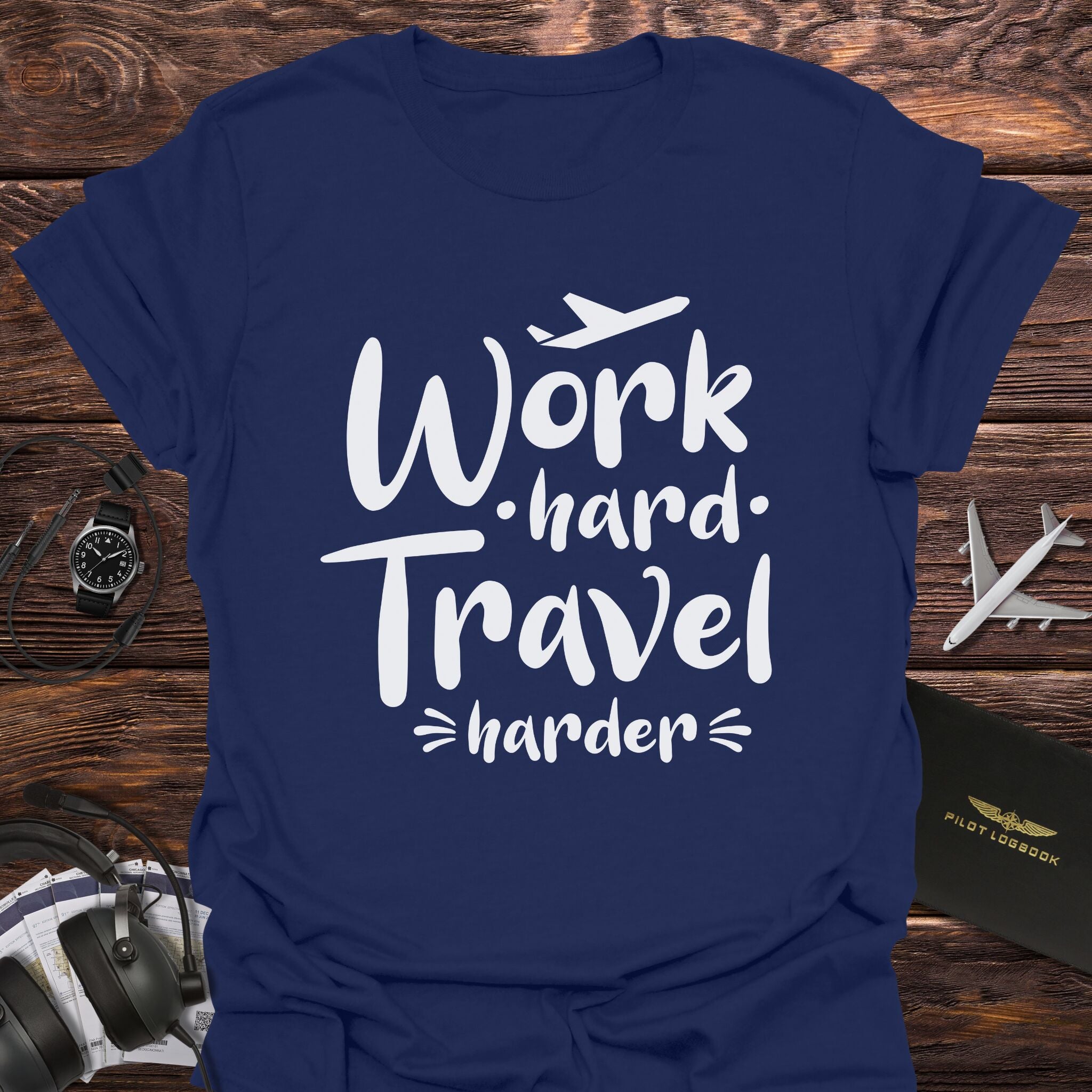Work Hard Travel Harder T-Shirt