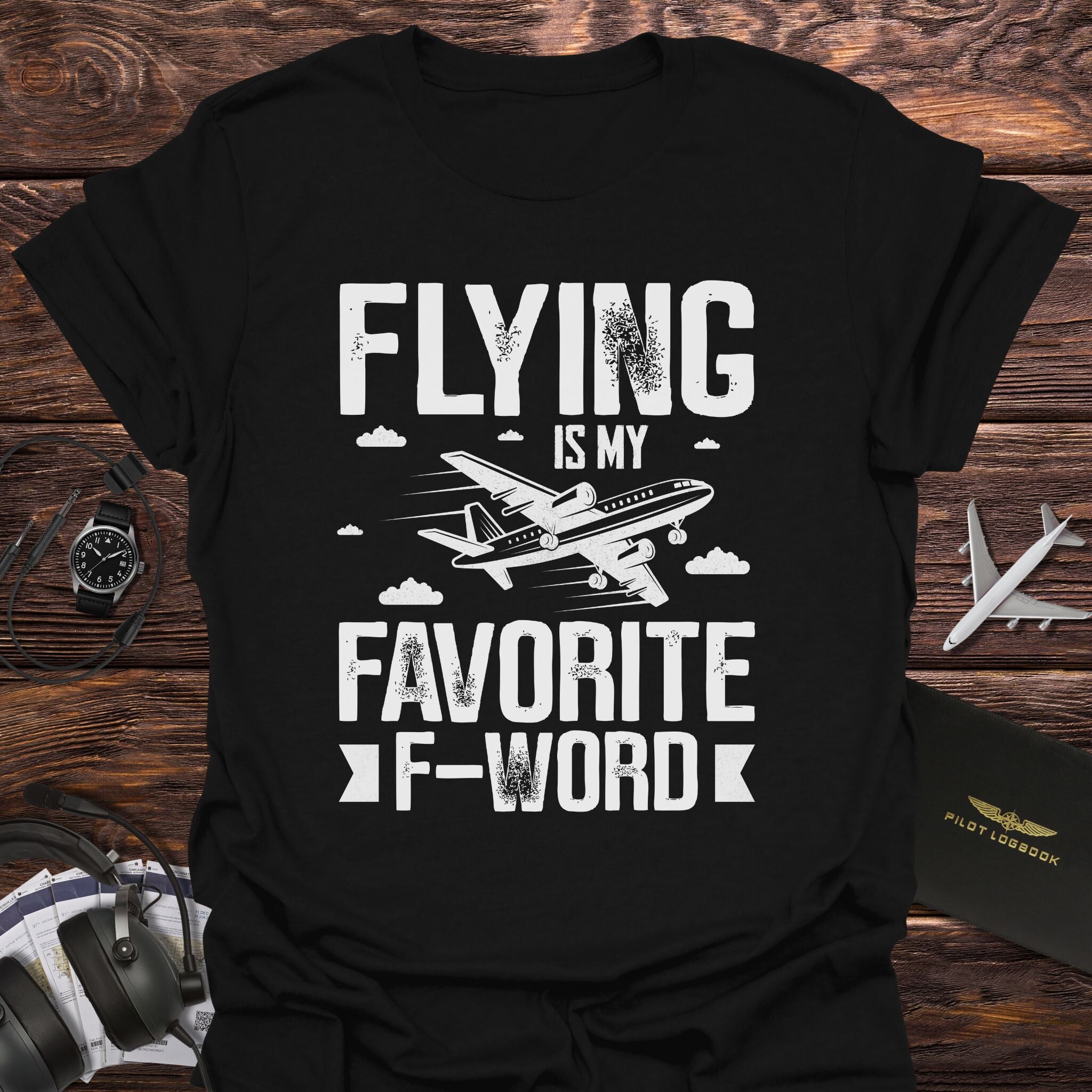 Flying Is My Favorite F-Word T-Shirt