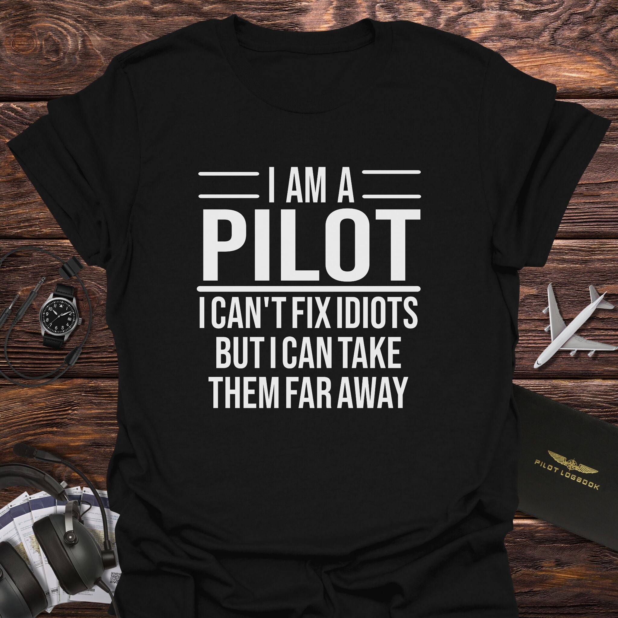 Pilot Can Take Idiots Far Away T-Shirt