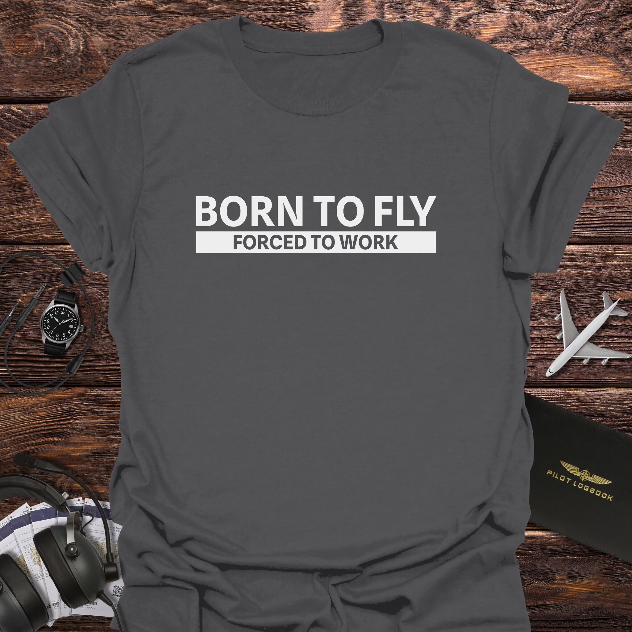 Born to Fly Forced to Work T-Shirt
