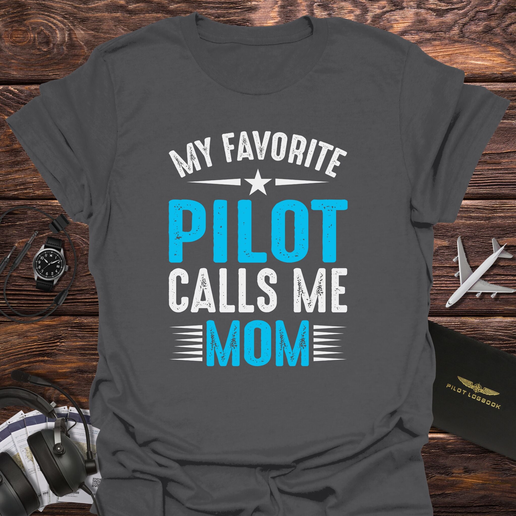 My Favorite Pilot Calls Me Mom T-Shirt