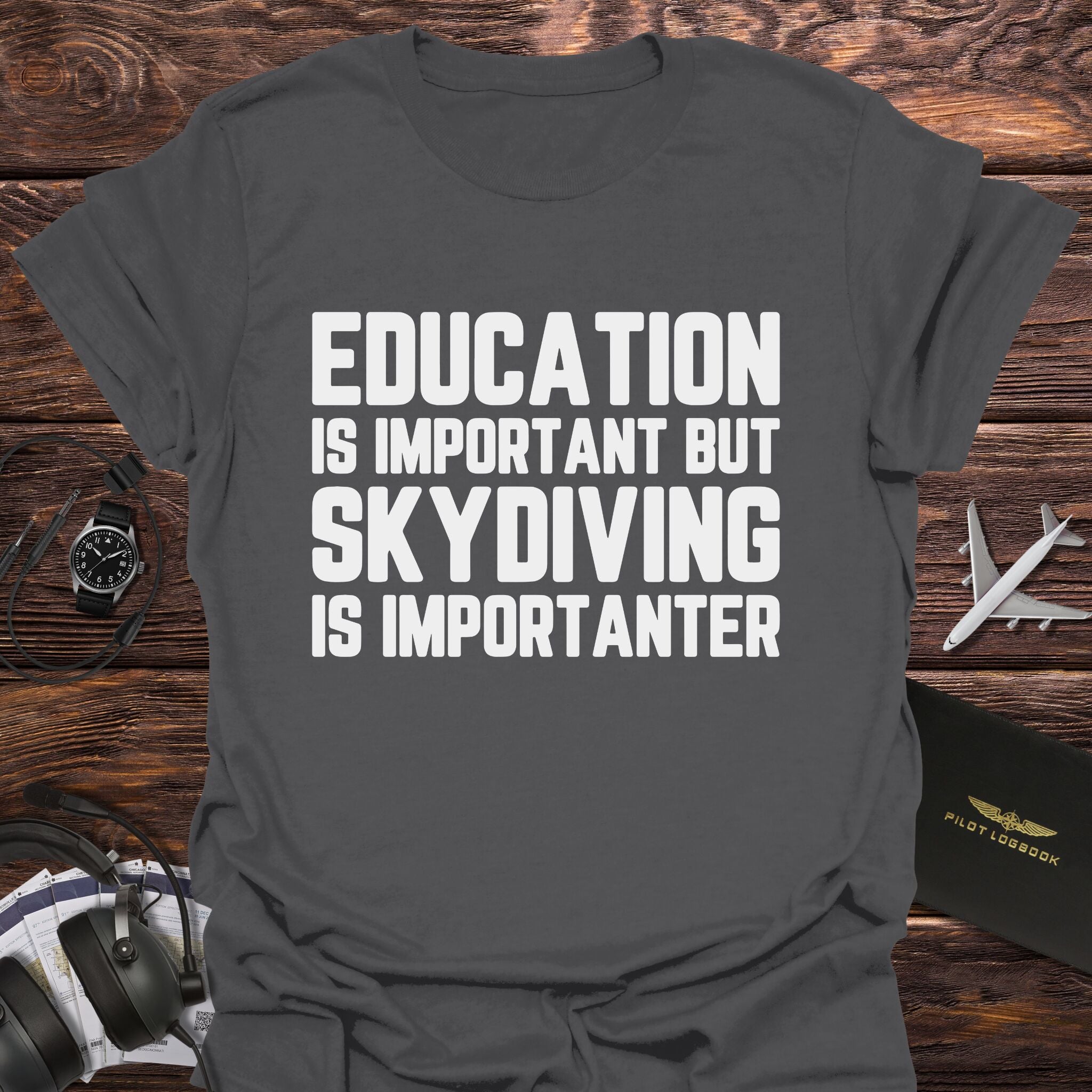 Skydiving Is Importanter T-Shirt