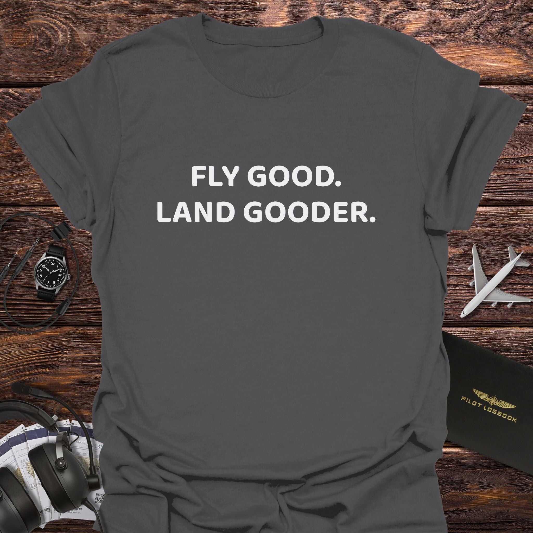 Fly Good Land Gooder T-Shirt