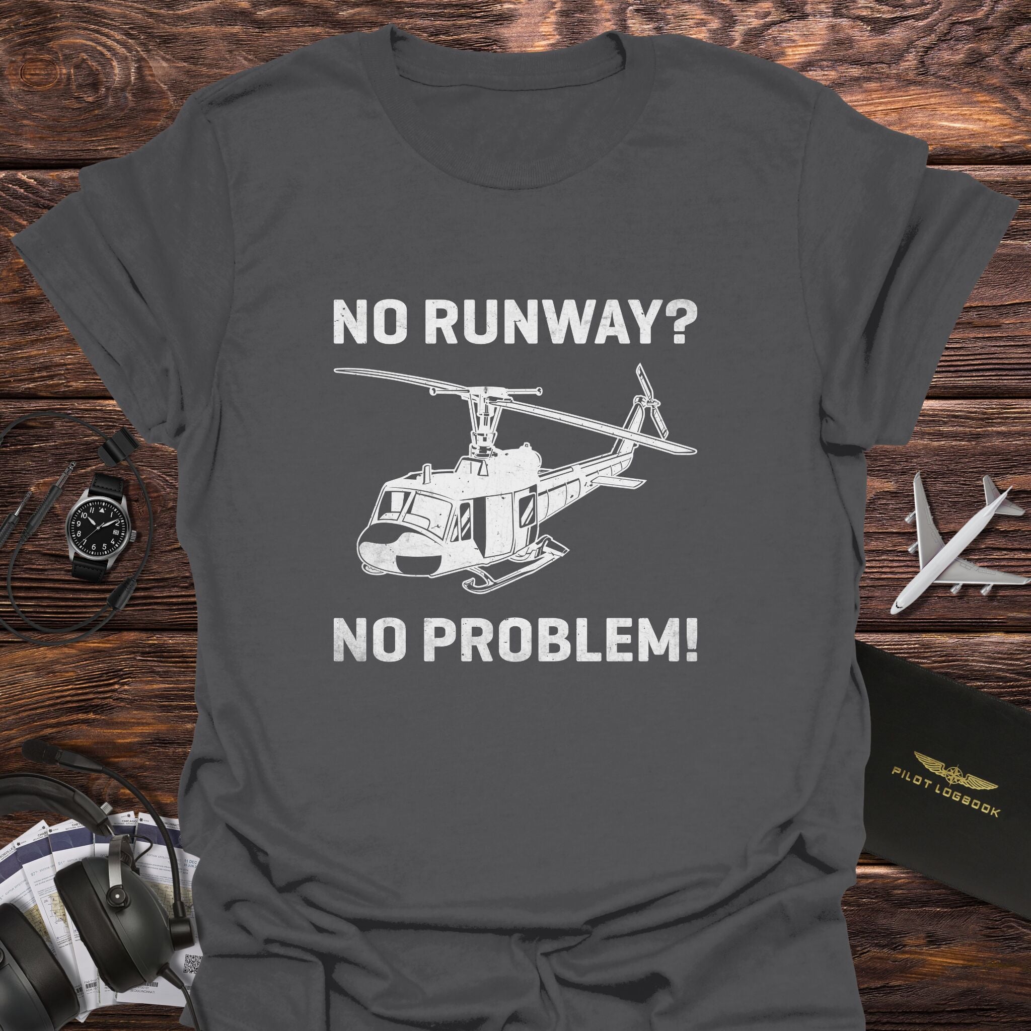 No Runway No Problem Helicopter T-Shirt