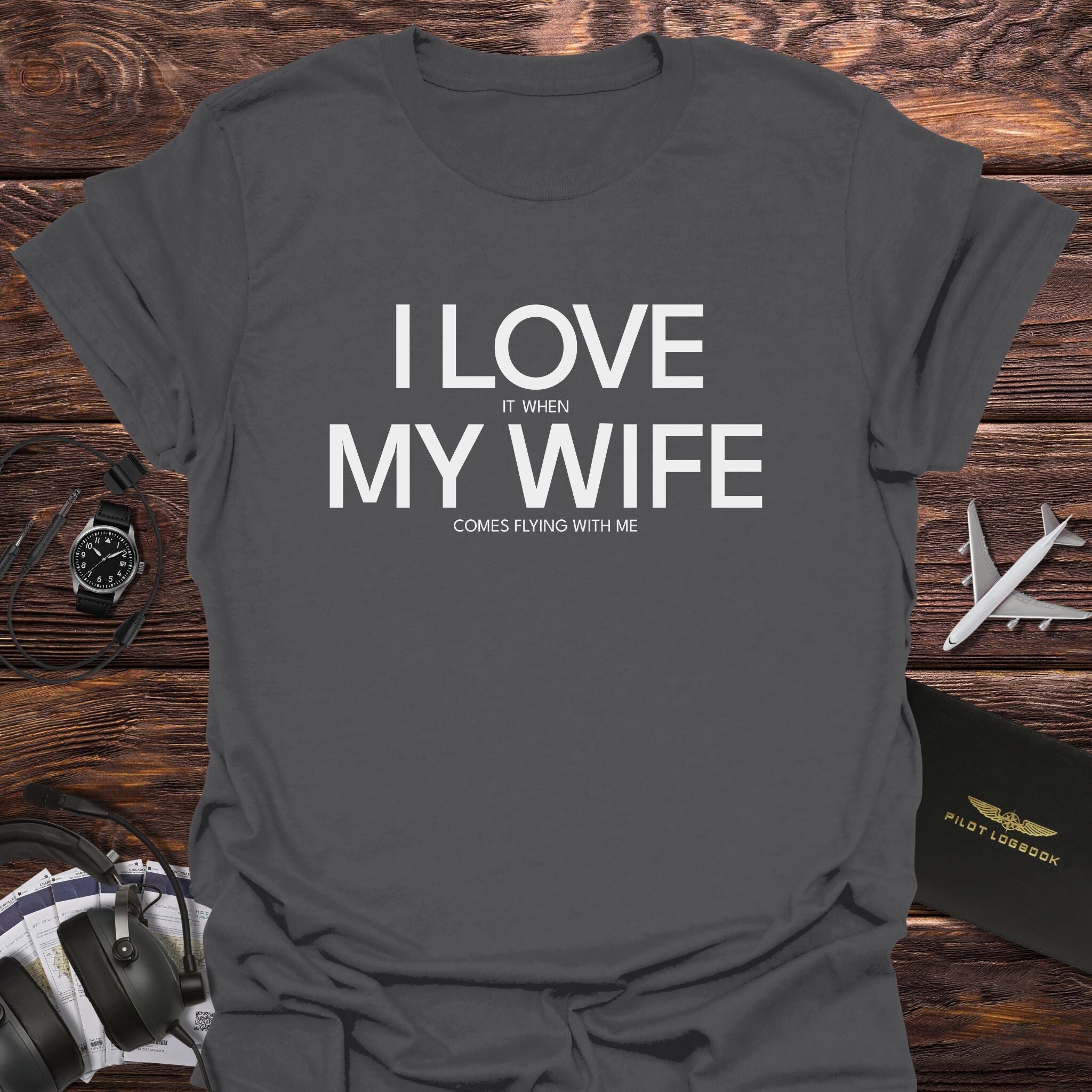 Love When My Wife Flying With Me T-Shirt