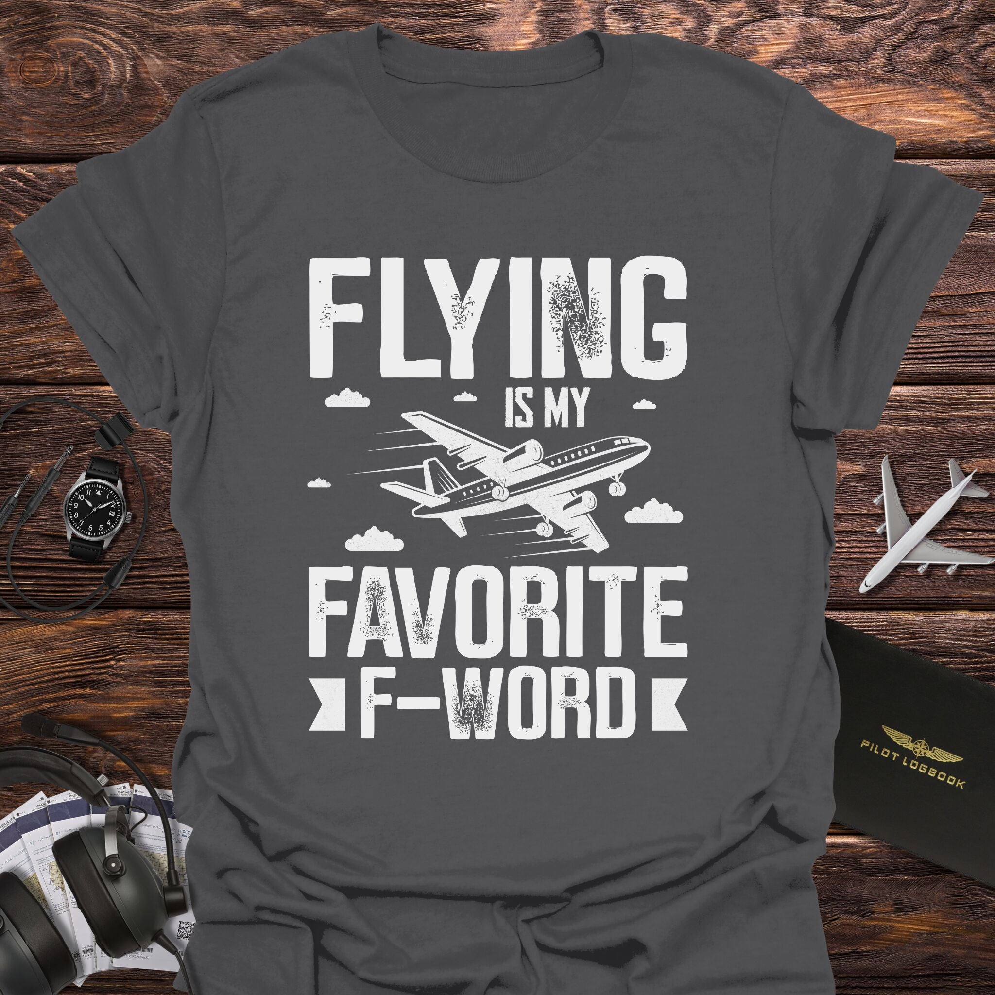Flying Is My Favorite F-Word T-Shirt