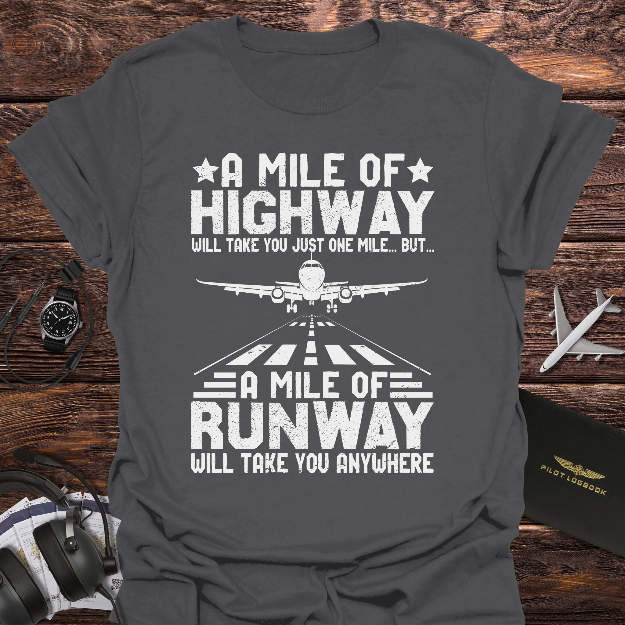 A Mile of Runway Will Take You Anywhere T-Shirt