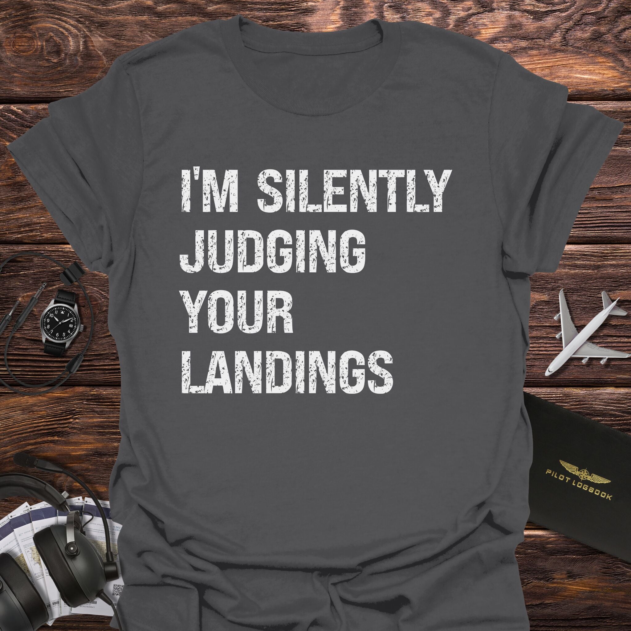 I'm Silently Judging Your Landings T-Shirt