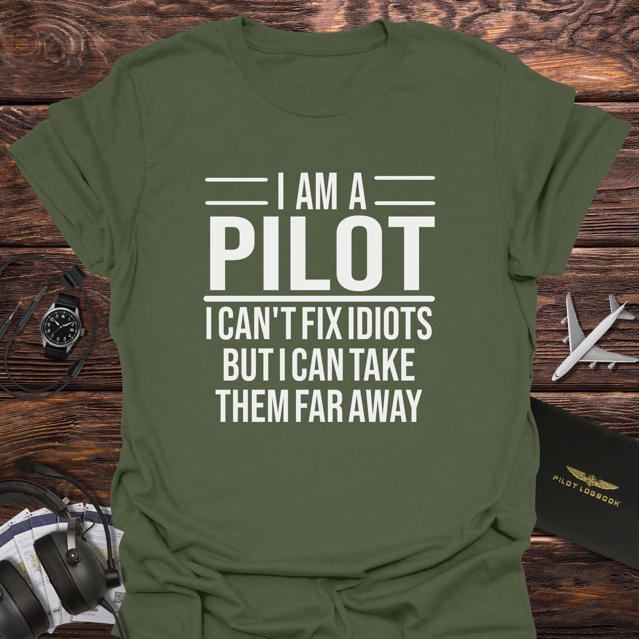 Pilot Can Take Idiots Far Away T-Shirt