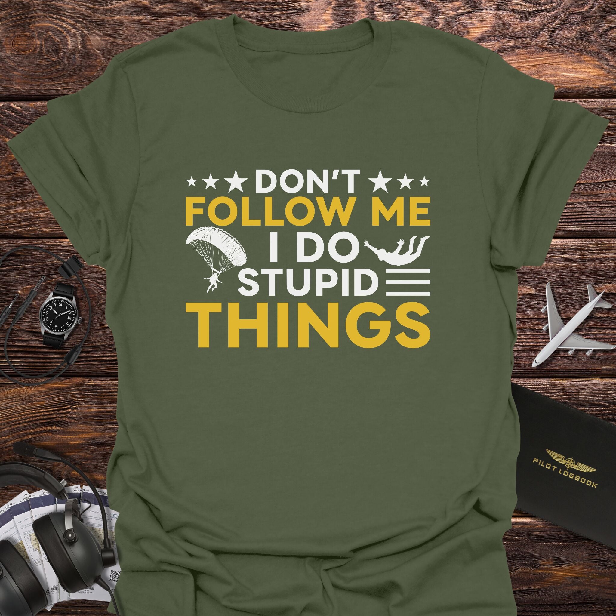 Don't Follow Me I Do Stupid Things T-Shirt