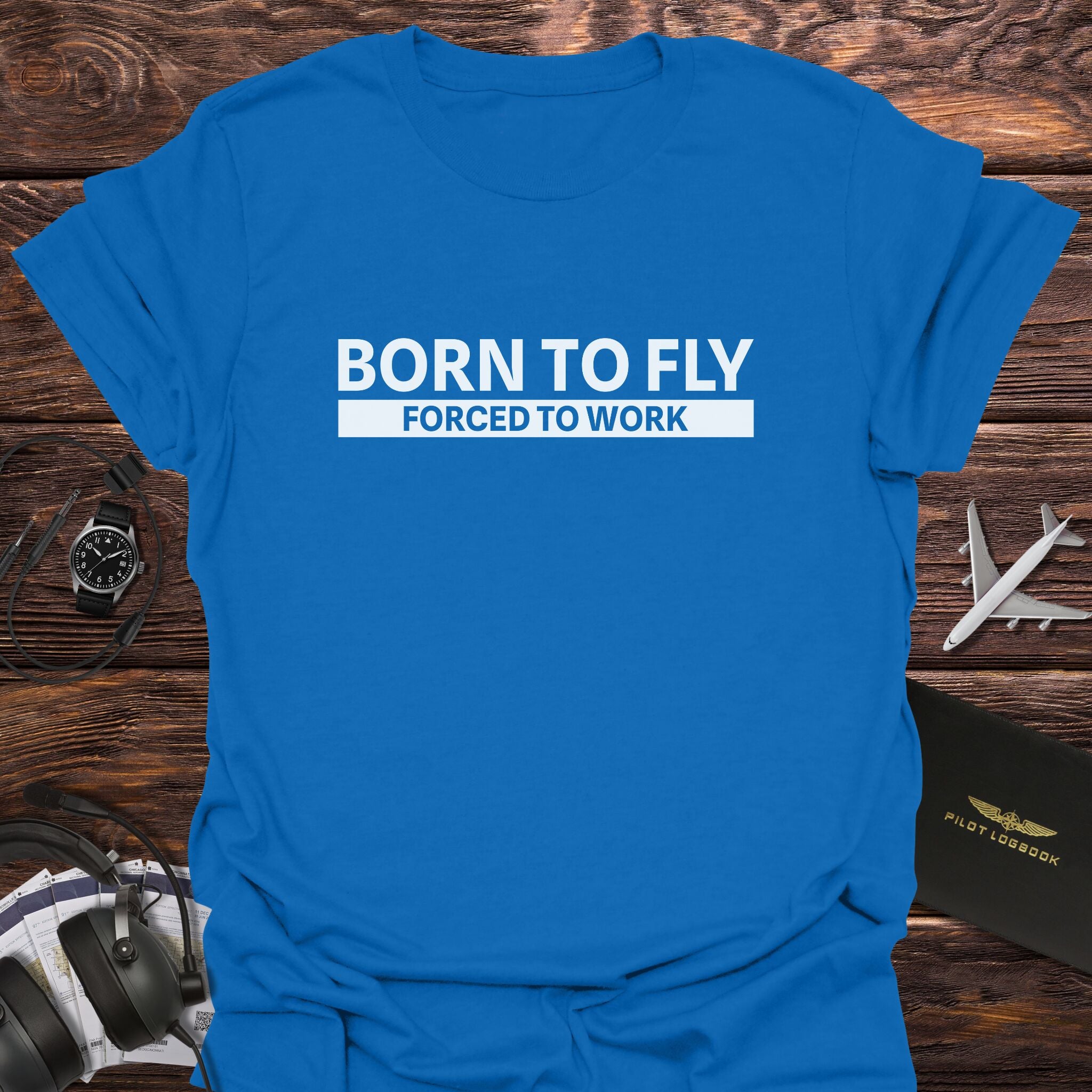 Born to Fly Forced to Work T-Shirt