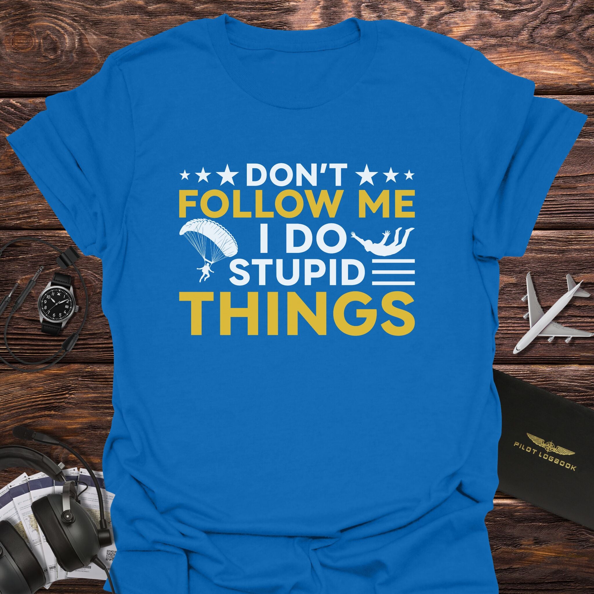 Don't Follow Me I Do Stupid Things T-Shirt