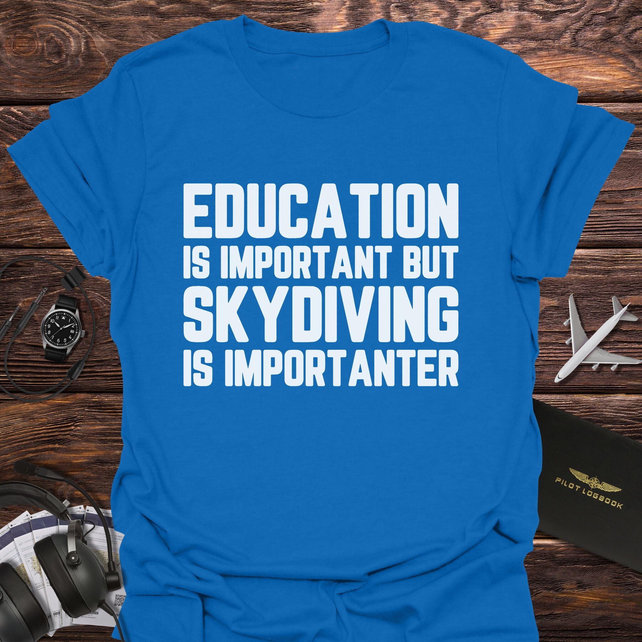 Skydiving Is Importanter T-Shirt