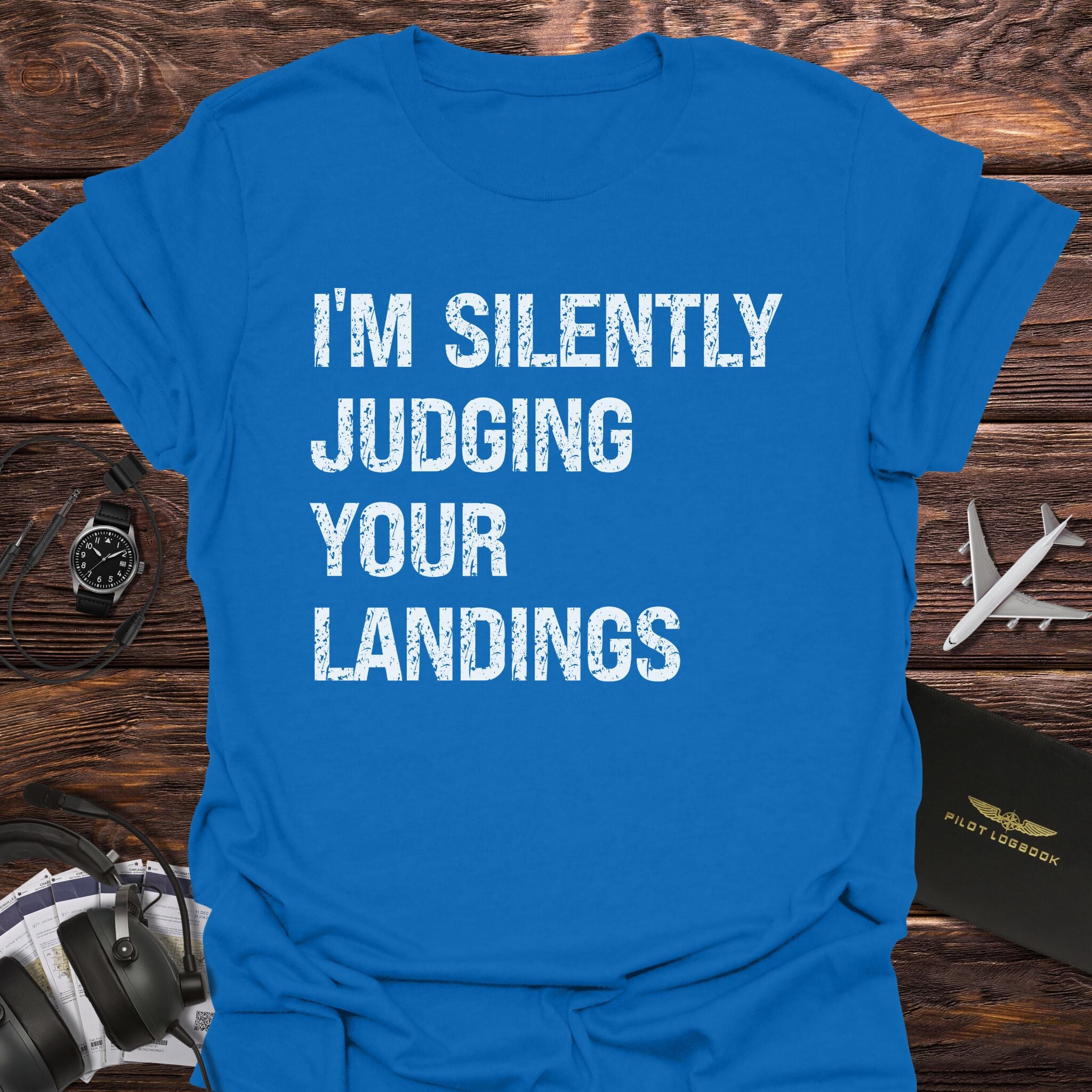I'm Silently Judging Your Landings T-Shirt