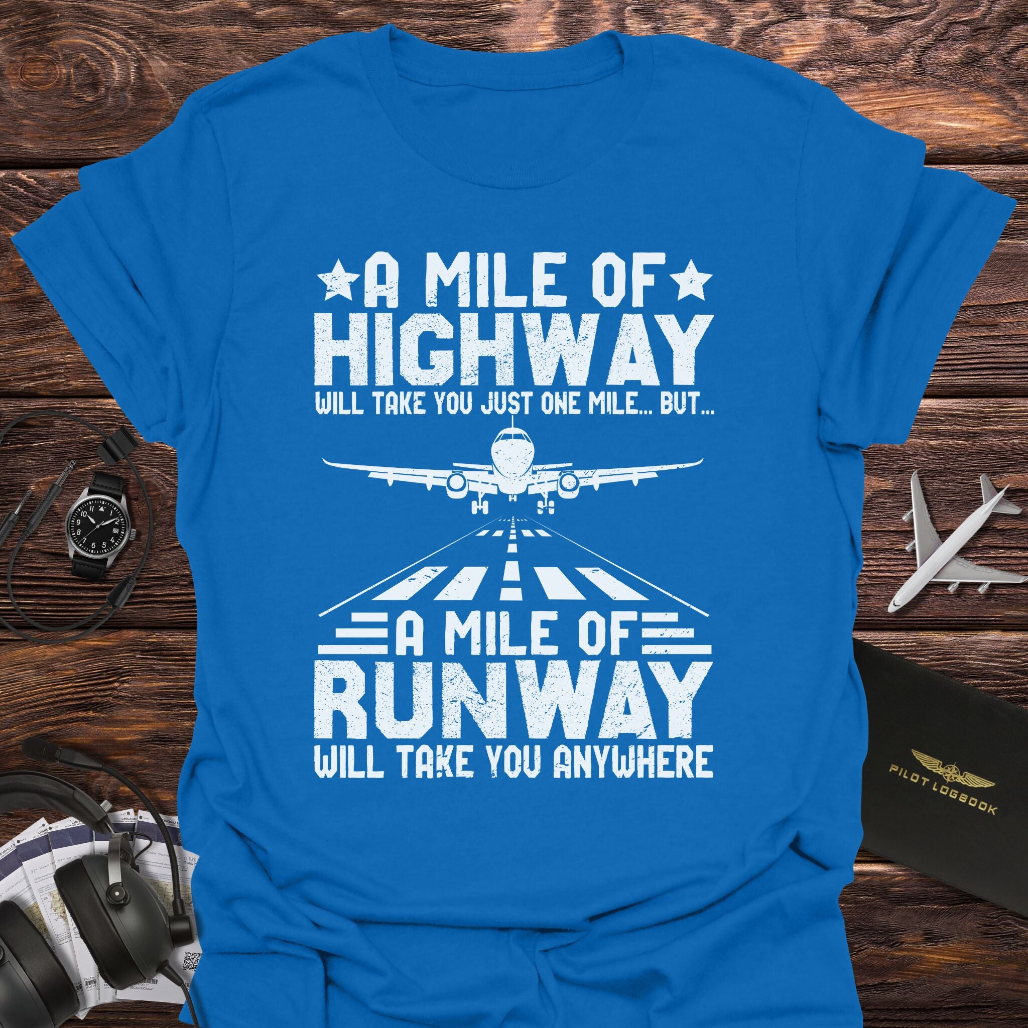 A Mile of Runway Will Take You Anywhere T-Shirt