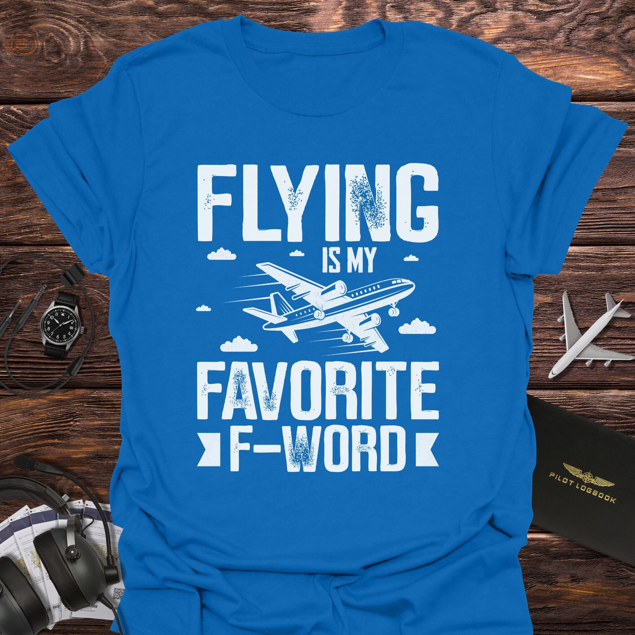 Flying Is My Favorite F-Word T-Shirt