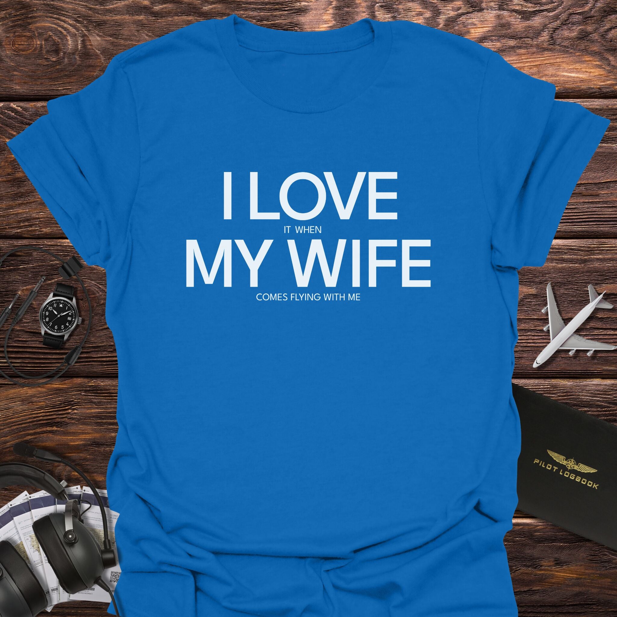 Love When My Wife Flying With Me T-Shirt