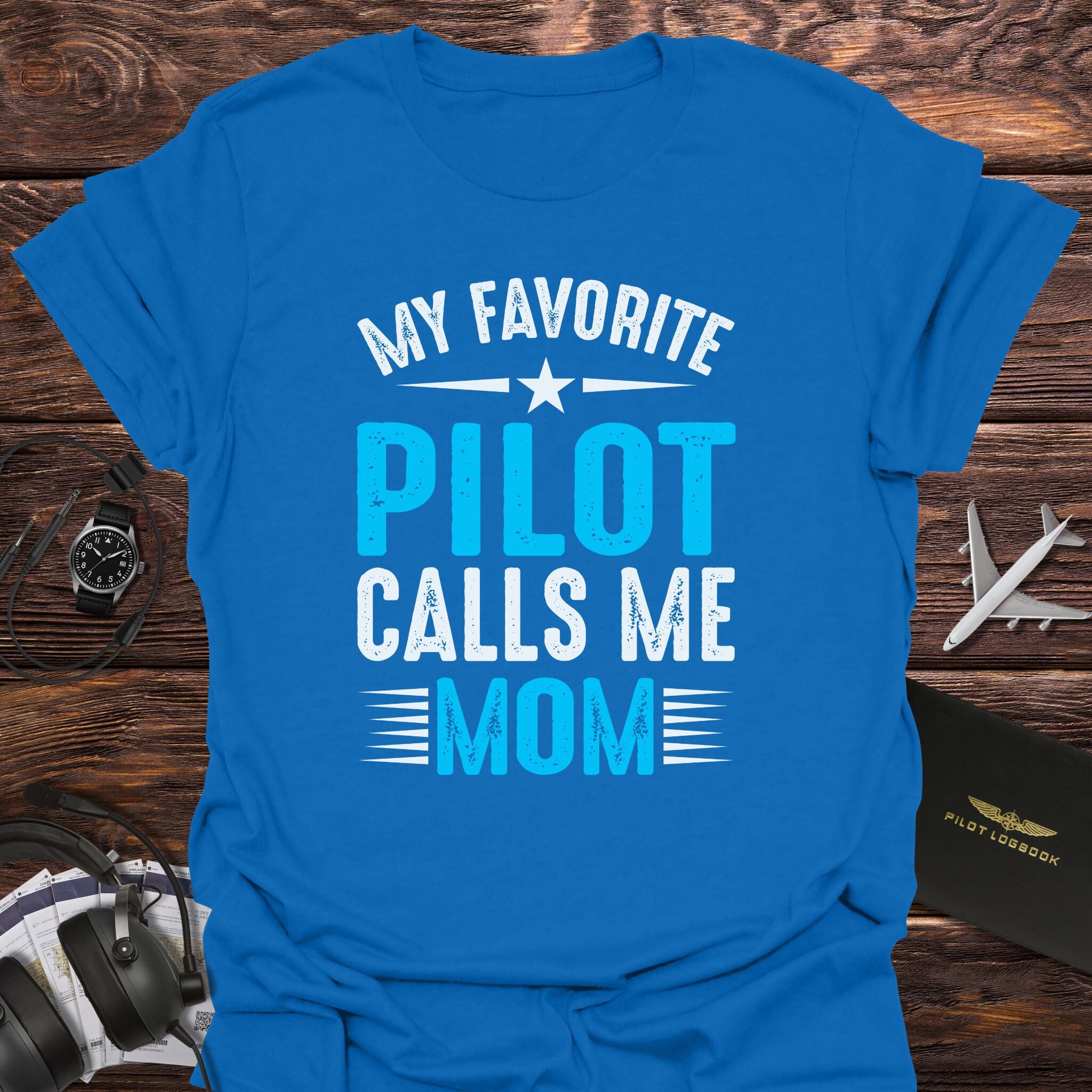 My Favorite Pilot Calls Me Mom T-Shirt