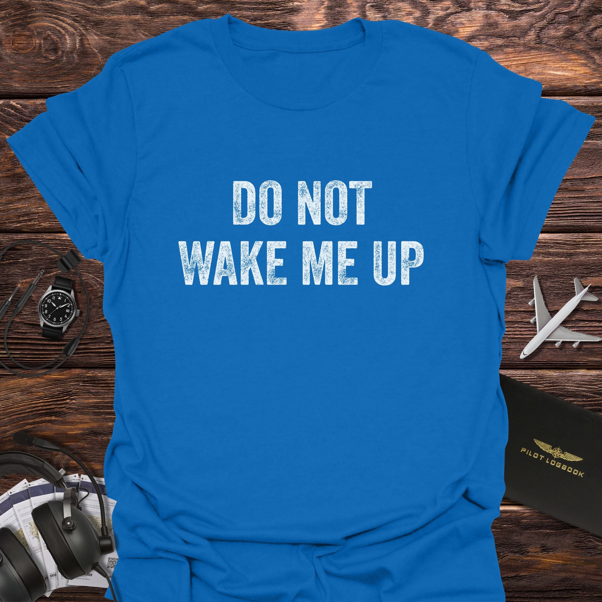 Do Not Wake Me Up T-Shirt