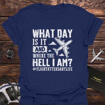 What Day Is It and Where I Am T-Shirt