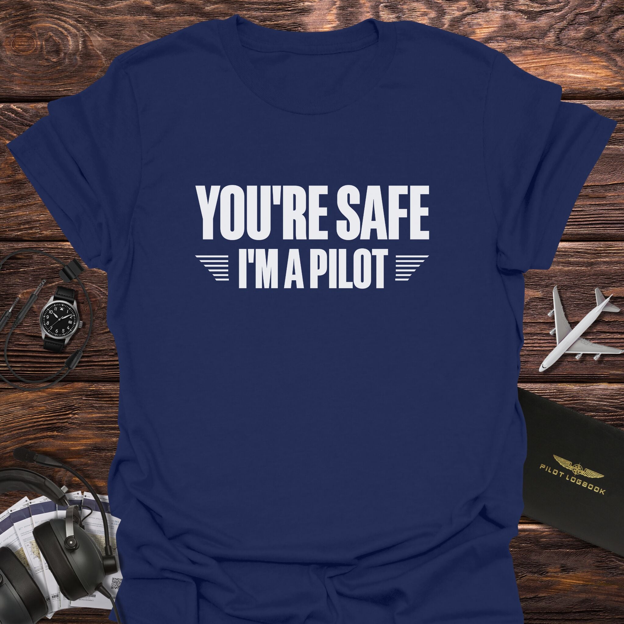 You're Safe I'm a Pilot T-Shirt