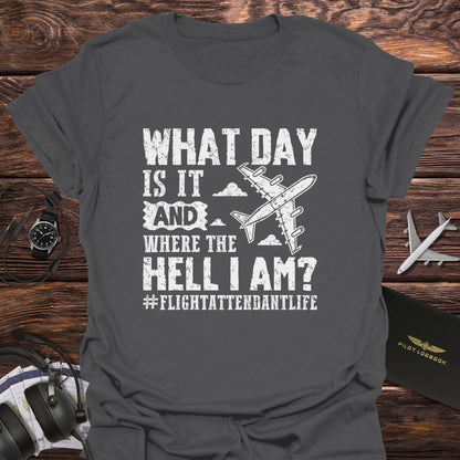 What Day Is It and Where I Am T-Shirt