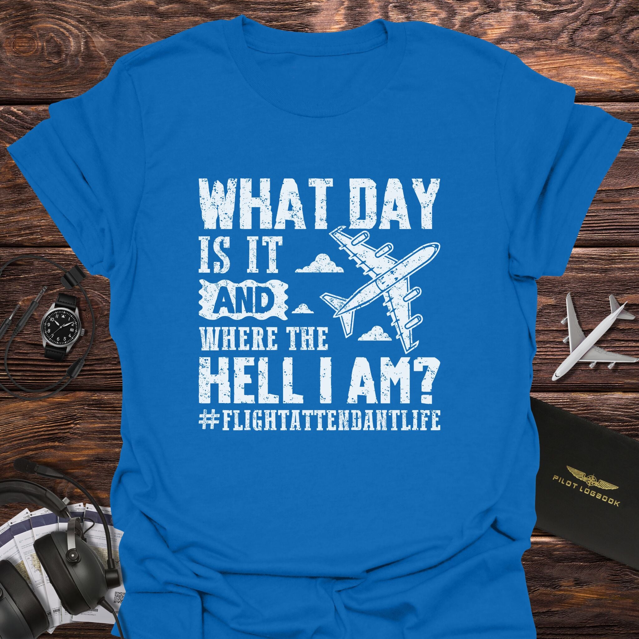 What Day Is It and Where I Am T-Shirt