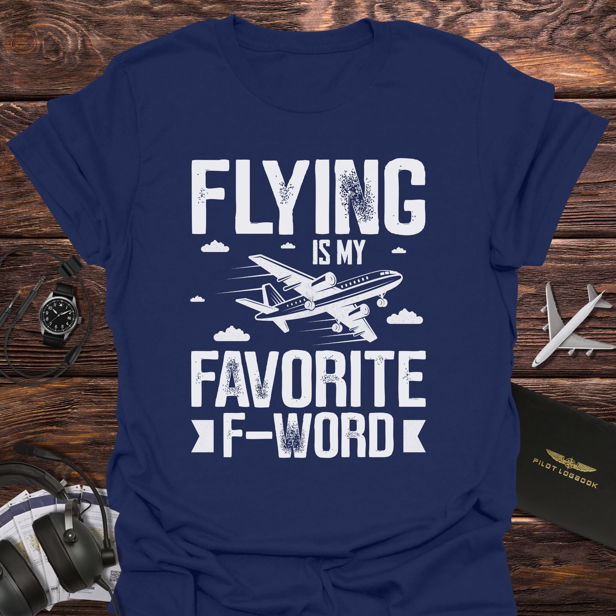 Flying Is My Favorite F-Word T-Shirt