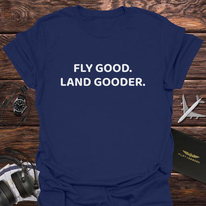 Fly Good Land Gooder T-Shirt