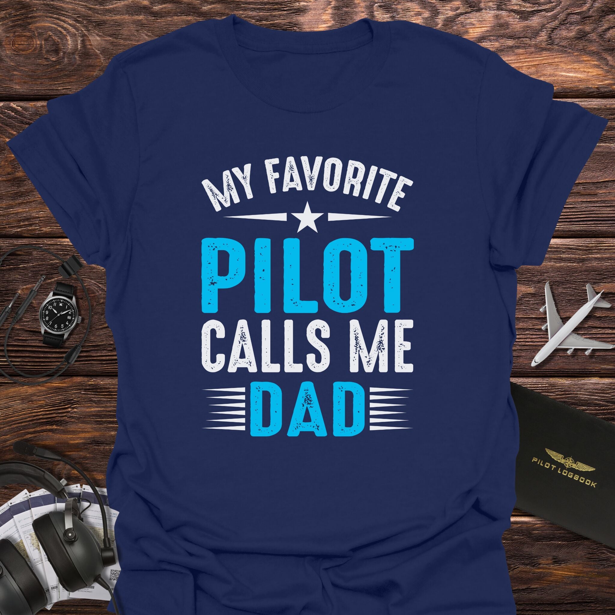 My Favorite Pilot Calls Me Dad T-Shirt