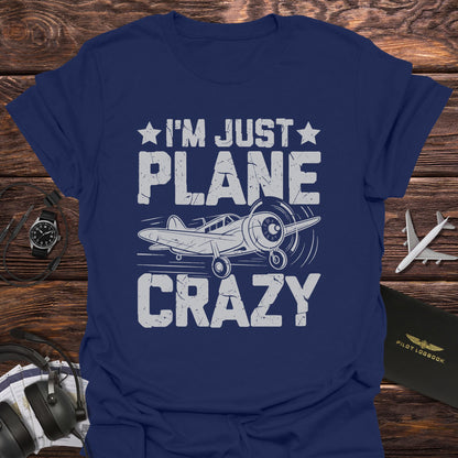 I'm Just Plane Crazy T-Shirt