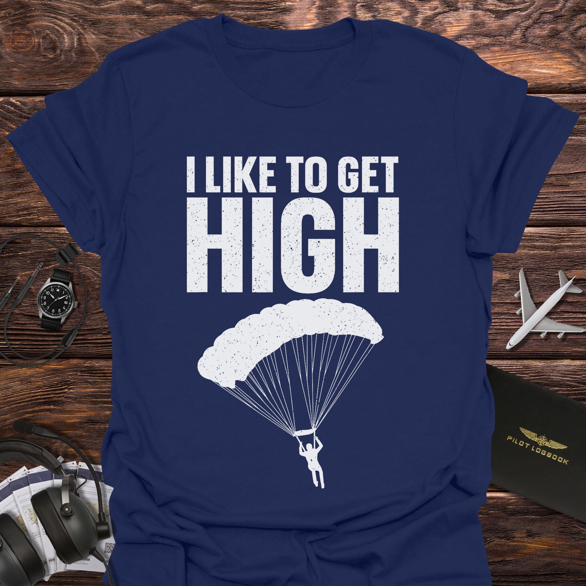 I Like to Get High Skydiving T-Shirt
