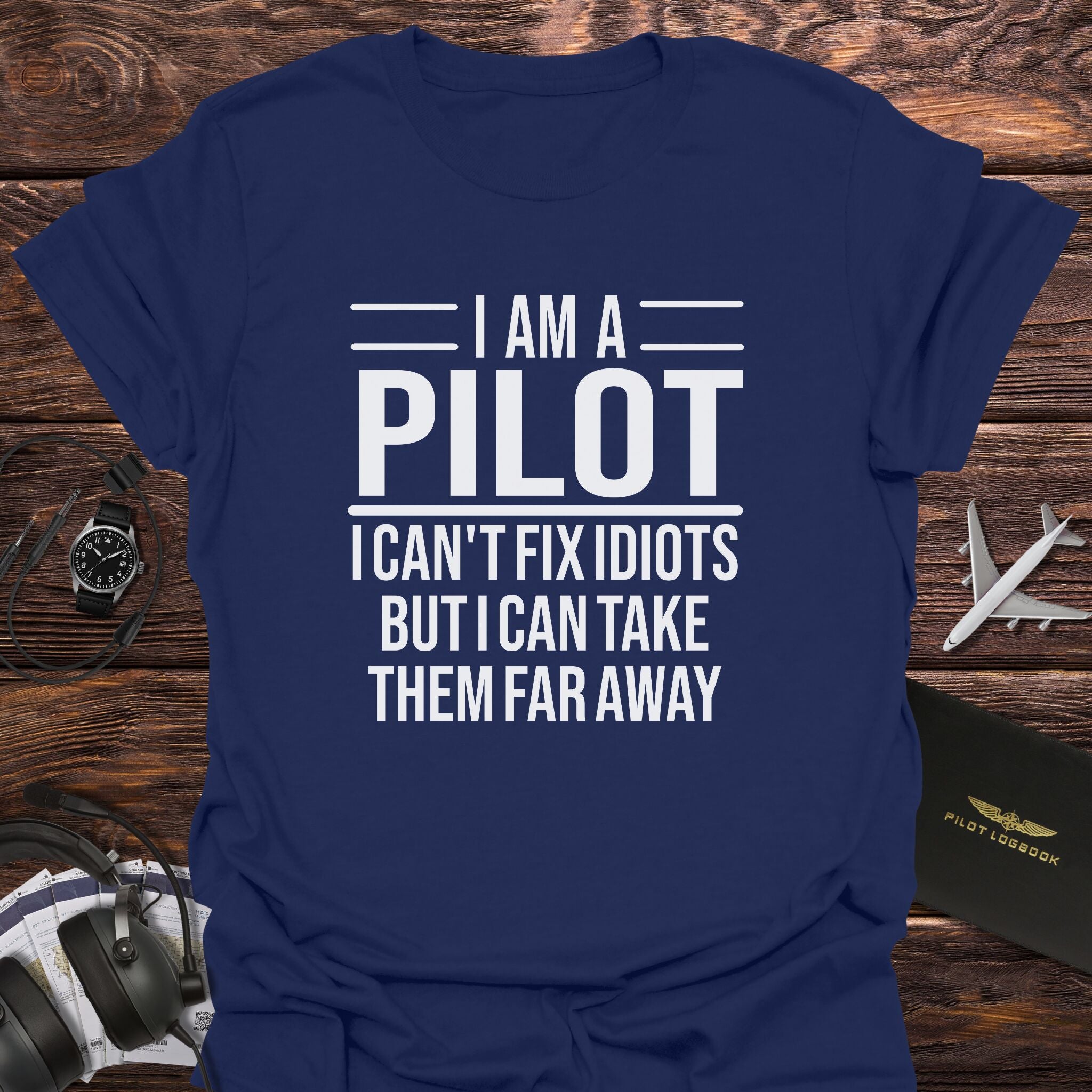 Pilot Can Take Idiots Far Away T-Shirt