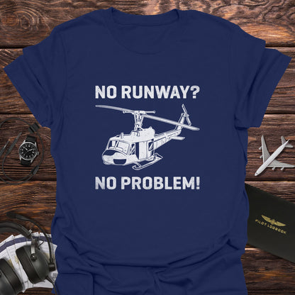 No Runway No Problem Helicopter T-Shirt