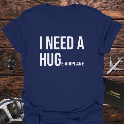 I Need a Huge Airplane T-Shirt