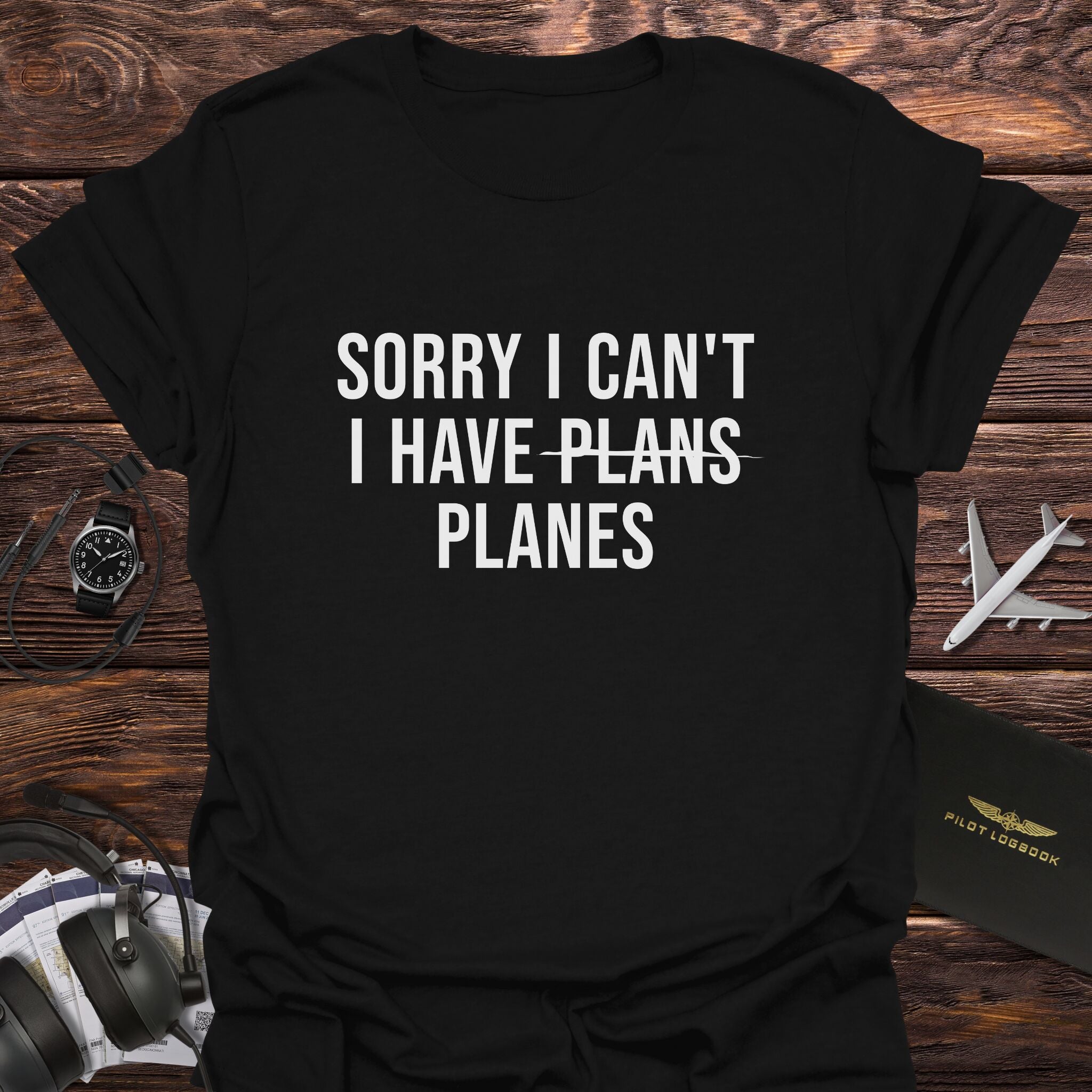 Sorry I Can't I Have Planes T-Shirt