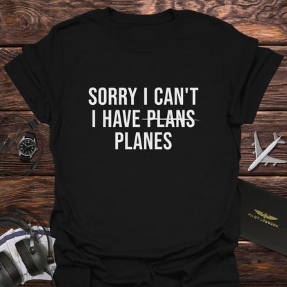Sorry I Can't I Have Planes T-Shirt