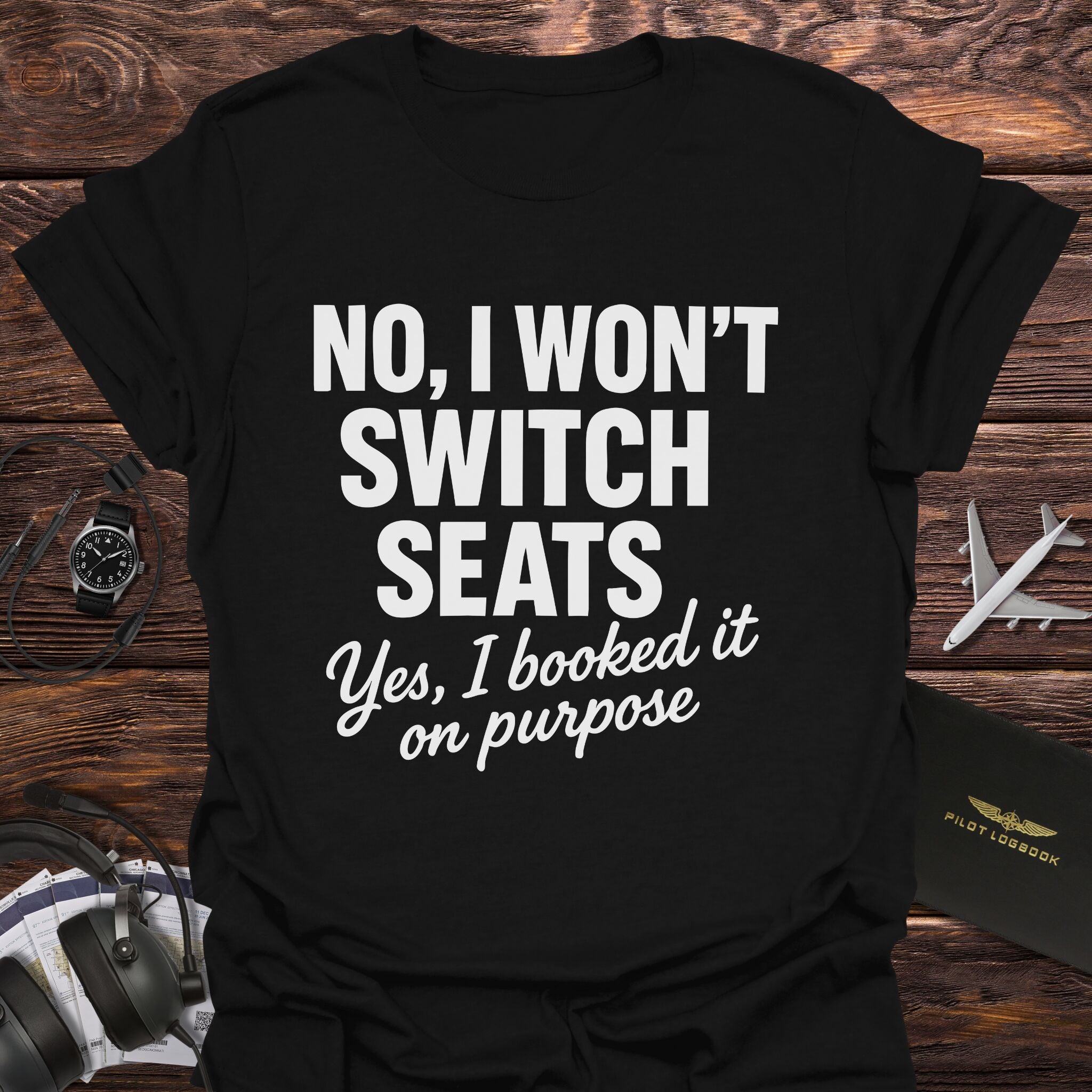 No I Won't Switch Seats T-Shirt