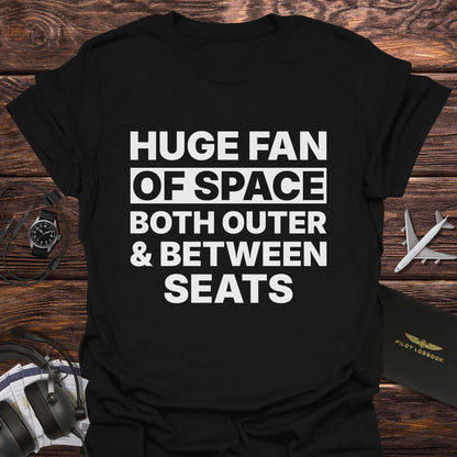 Huge Fan of Space Between Seats T-Shirt