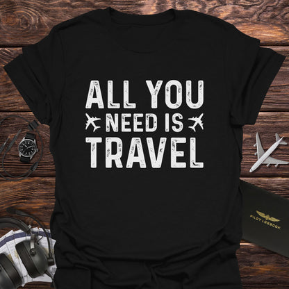 All You Need Is Travel T-Shirt