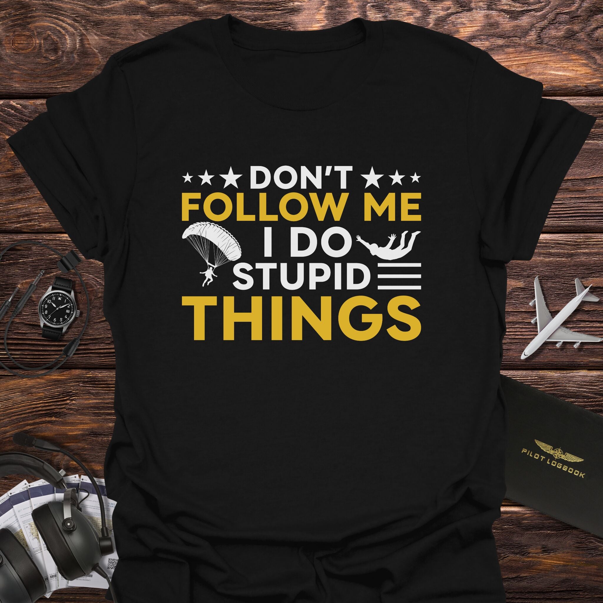 Don't Follow Me I Do Stupid Things T-Shirt