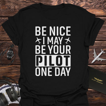 Be Nice I May Be Your Pilot T-Shirt