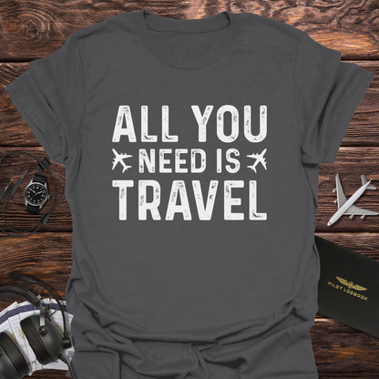 All You Need Is Travel T-Shirt