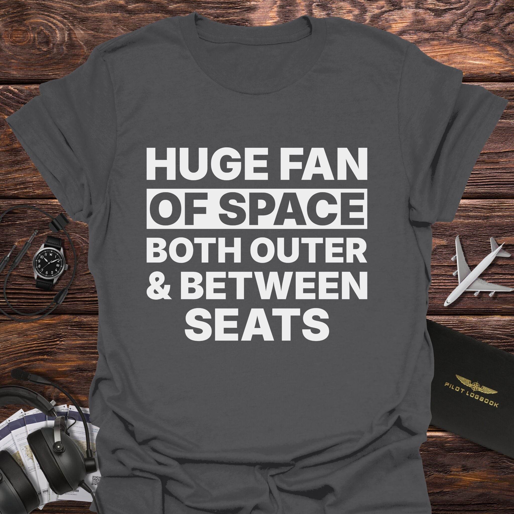 Huge Fan of Space Between Seats T-Shirt